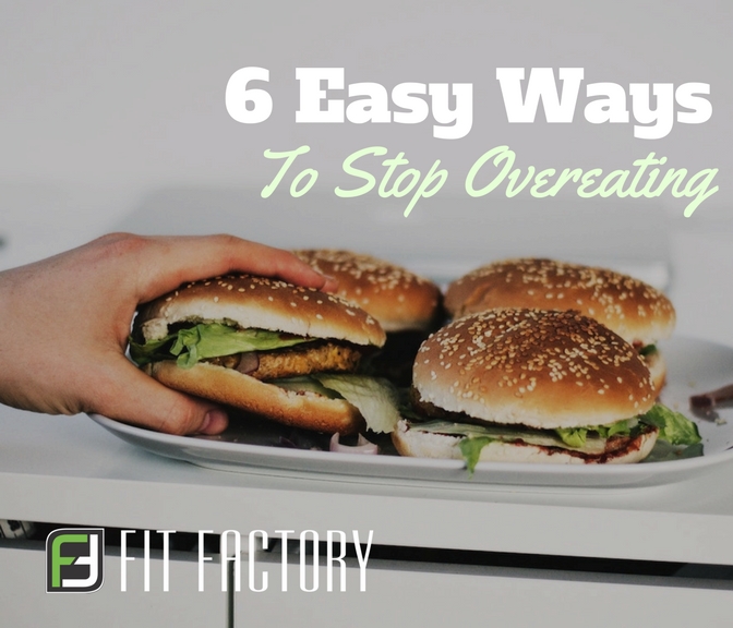 6 Easy Ways To Stop Overeating