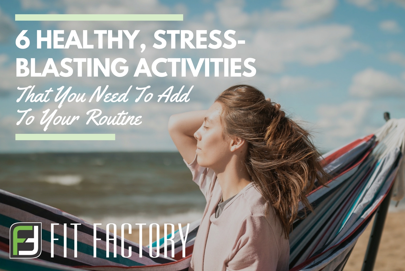 6 Healthy, Stress-Blasting Activities You Need To Add To Your Routine