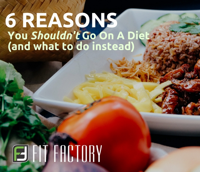6 Reasons You Shouldn't Go on a Diet