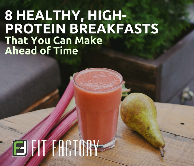 8 Healthy, High-Protein Breakfasts That You Can Make Ahead of Time