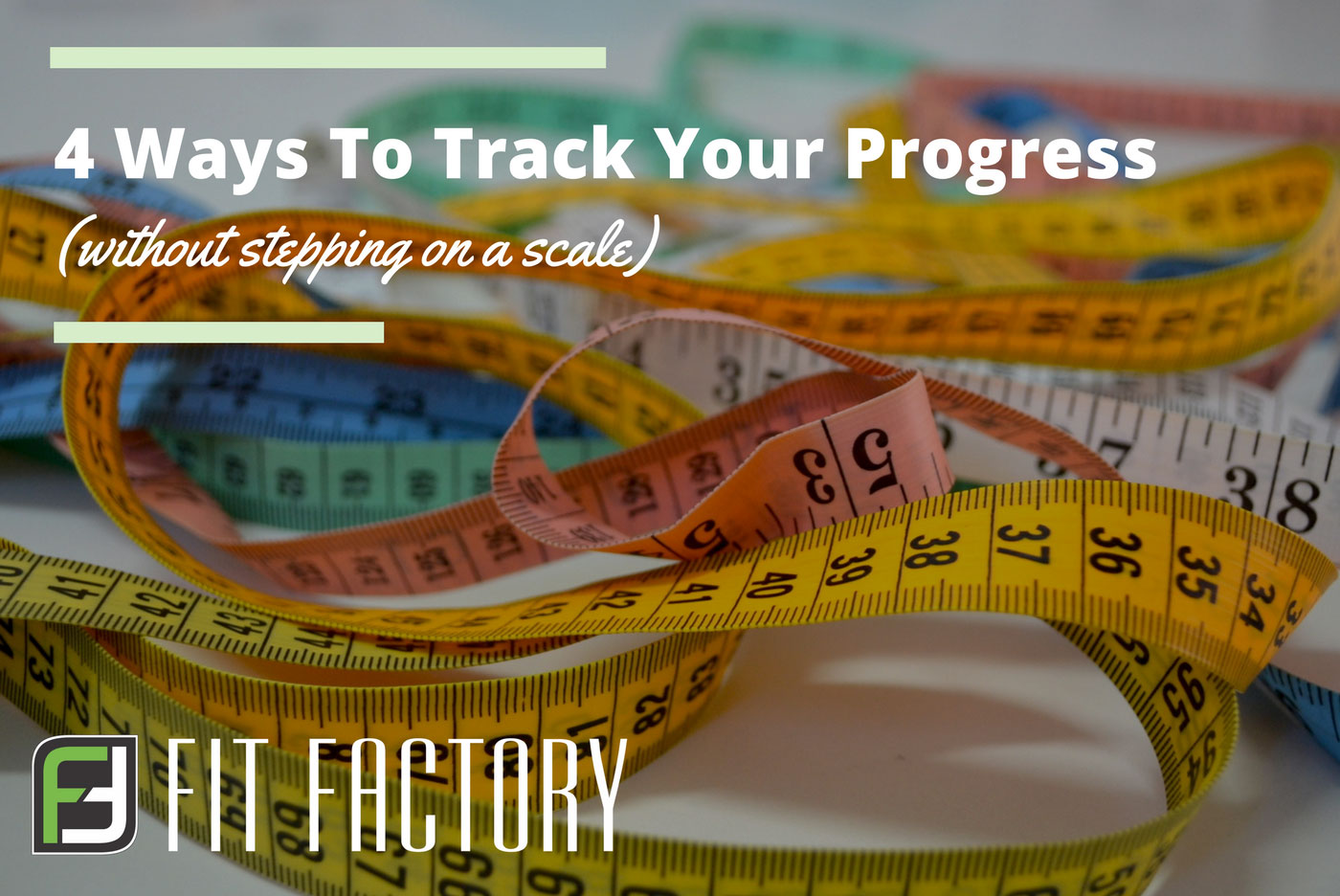 4 Ways To Track Your Progress (Without Stepping on the Scale)