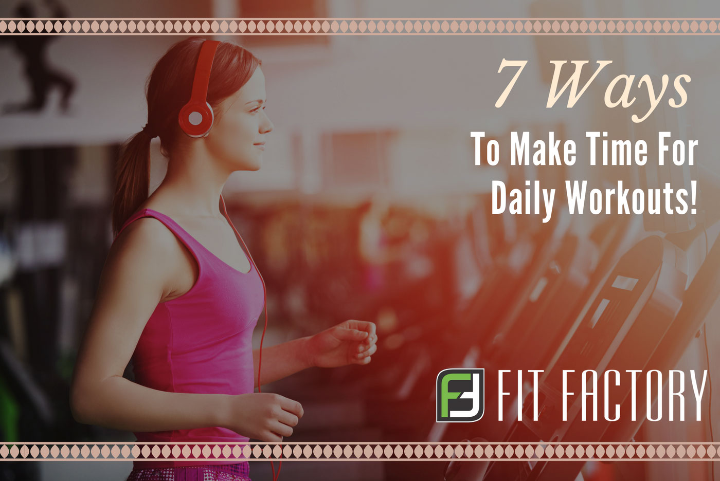 7 Ways To Make Time for Daily Workouts